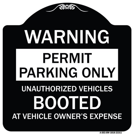 Signmission Permit Parking Unauthorized Vehicles Booted Vehicle Owners Expense Alum, 18" L, 18" H, BW-1818-23311 A-DES-BW-1818-23311
